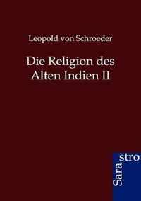 Die Religion Des Alten Indien II