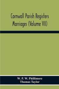 Cornwall Parish Registers. Marriages (Volume Vii)