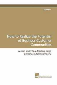 How to Realize the Potential of Business Customer Communities