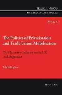 The Politics of Privatisation and Trade Union Mobilisation