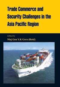 Trade Commerce and Security in the Asia Pacific Region