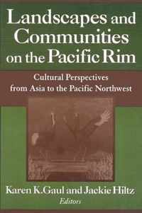 Landscapes and Communities on the Pacific Rim: Cultural Perspectives from Asia to the Pacific Northwest