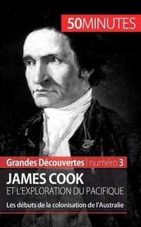 James Cook et l'exploration du Pacifique: Les débuts de la colonisation de l'Australie