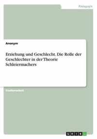 Erziehung und Geschlecht. Die Rolle der Geschlechter in der Theorie Schleiermachers