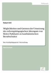 Moeglichkeiten und Grenzen der Umsetzung des reformpadagogischen Ideenguts von Helen Parkhurst an kaufmannischen Berufsschulen