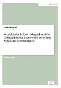 Vergleich der Reformpadagogik und der Padagogik in der Regelschule unter dem Aspekt der Selbstandigkeit