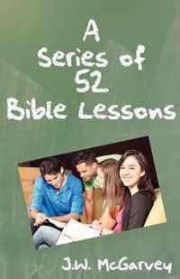 A Series of Fifty-two Bible Lessons