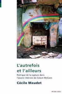 L'autrefois et l'ailleurs; Poetique de la rupture dans l'oeuvre litteraire de Colum McCann