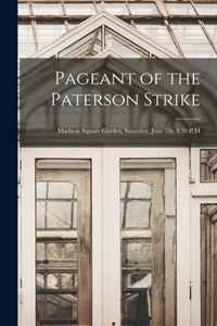 Pageant of the Paterson Strike [microform]