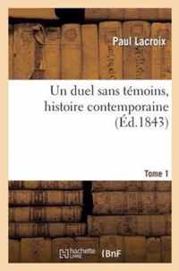 Un Duel Sans Témoins, Histoire Contemporaine. Tome 1