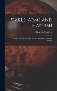 Pearls, Arms and Hashish; Pages From the Life of a Red Sea Navigator, Henri De Monfried