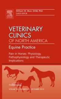 Pain in Horses: Physiology, Pathophysiology and Therapeutic Implications, An Issue of Veterinary Clinics: Equine