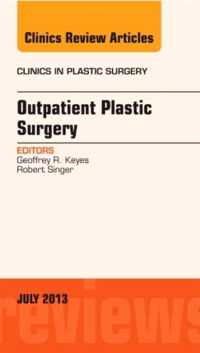 Outpatient Plastic Surgery, An Issue Of Clinics In Plastic S