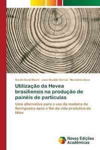 Utilizacao da Hevea brasiliensis na producao de paineis de particulas