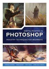 Digital Painting in Photoshop: Industry Techniques for Beginners