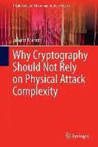 Why Cryptography Should Not Rely on Physical Attack Complexity