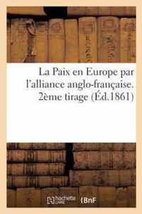 La Paix En Europe Par l'Alliance Anglo-Francaise. 2eme Tirage