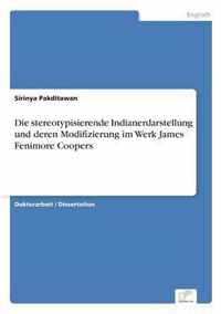 Die stereotypisierende Indianerdarstellung und deren Modifizierung im Werk James Fenimore Coopers