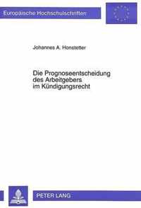 Die Prognoseentscheidung Des Arbeitgebers Im Kuendigungsrecht