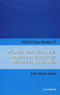 Nuclear Risk Reduction Measures & Restraint Regime in South Asia