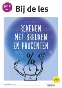 Bij de les  -  Rekenen met breuken en procenten groep 7/8 - leerjaar 5/6