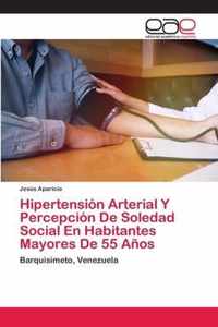 Hipertension Arterial Y Percepcion De Soledad Social En Habitantes Mayores De 55 Anos