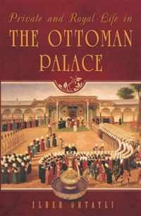 Private & Royal Life in the Ottoman Palace