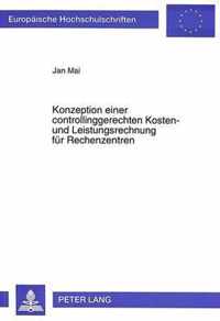 Konzeption Einer Controllinggerechten Kosten- Und Leistungsrechnung Fuer Rechenzentren