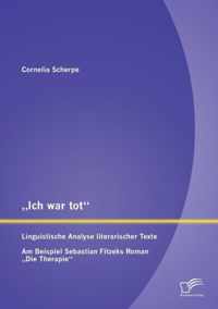 "Ich war tot": Linguistische Analyse literarischer Texte. Am Beispiel Sebastian Fitzeks Roman "Die Therapie"