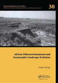 African Palaeoenvironments and Geomorphic Landscape Evolution: Palaeoecology of Africa Vol. 30, an International Yearbook of Landscape Evolution and P