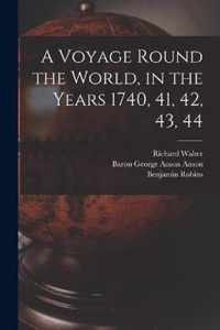 A Voyage Round the World, in the Years 1740, 41, 42, 43, 44