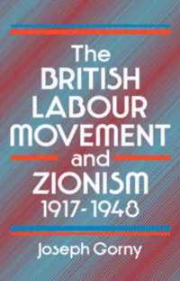 The British Labour Movement and Zionism, 1917-1948