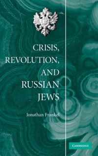 Crisis, Revolution, and Russian Jews