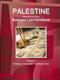 Palestine (West Bank and Gaza) Business Law Handbook Volume 1 Strategic Information and Basic Laws