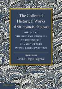 The Collected Historical Works of Sir Francis Palgrave, K.h.