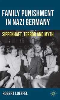 Family Punishment in Nazi Germany: Sippenhaft, Terror and Myth