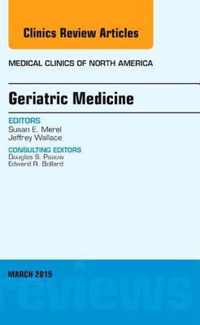 Geriatric Medicine, An Issue of Medical Clinics of North America