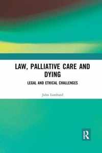 Law, Palliative Care and Dying: Legal and Ethical Challenges