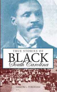 True Stories of Black South Carolina