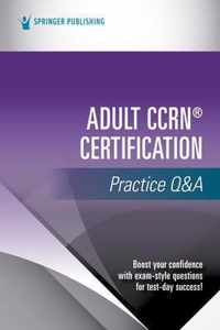 Adult CCRN (R) Certification Practice Q&A