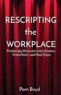 Rescripting the Workplace