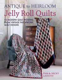 Antique To Heirloom Jelly Roll Quilts