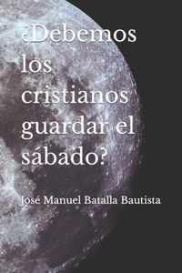 ?Debemos los cristianos guardar el sabado?