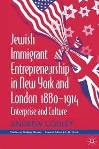 Jewish Immigrant Entrepreneurship in New York and London 1880-1914