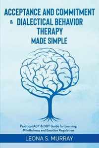 Acceptance and Commitment & Dialectical Behavior Therapy Made Simple