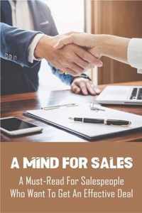 A Mind For Sales: A Must-Read For Salespeople Who Want To Get An Effective Deal