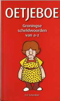 Oetjeboe - Groningse scheldwoorden van a-z