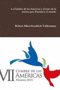 La Cumbre De Las Americas y El Exito De La Misma Para Panama y El Mundo