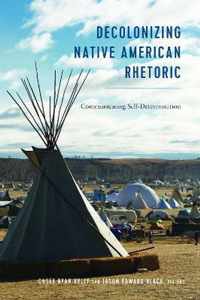 Decolonizing Native American Rhetoric