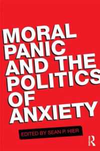 Moral Panic and the Politics of Anxiety